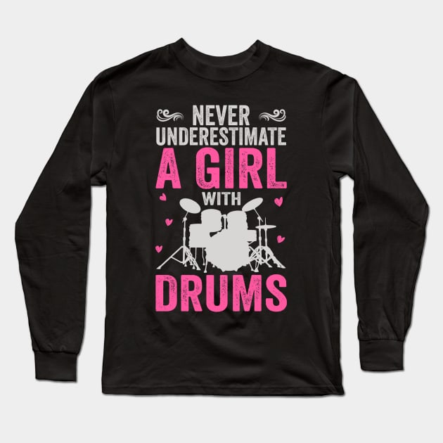 Never Underestimate A Girl With Drums Funny Drummer Long Sleeve T-Shirt by DragonTees